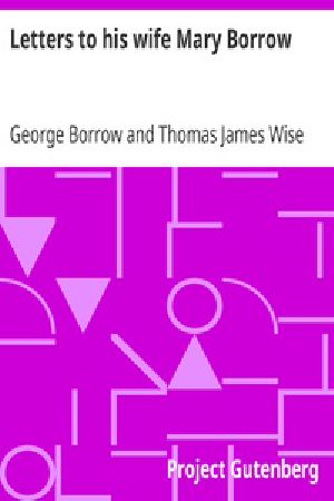 [Gutenberg 28814] • Letters to his wife Mary Borrow